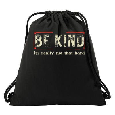 Be Kind ItS Really Not That Hard Drawstring Bag