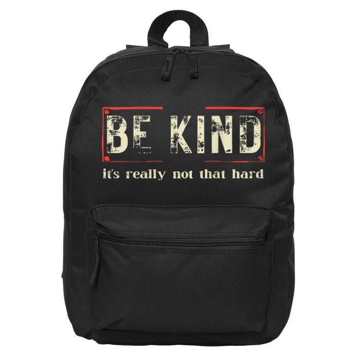 Be Kind ItS Really Not That Hard 16 in Basic Backpack