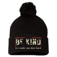 Be Kind ItS Really Not That Hard Pom Pom 12in Knit Beanie