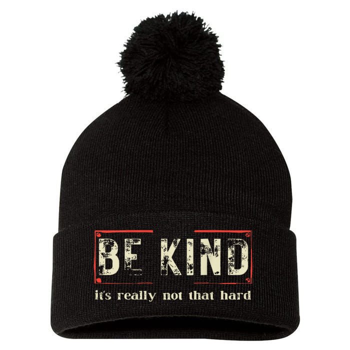 Be Kind ItS Really Not That Hard Pom Pom 12in Knit Beanie