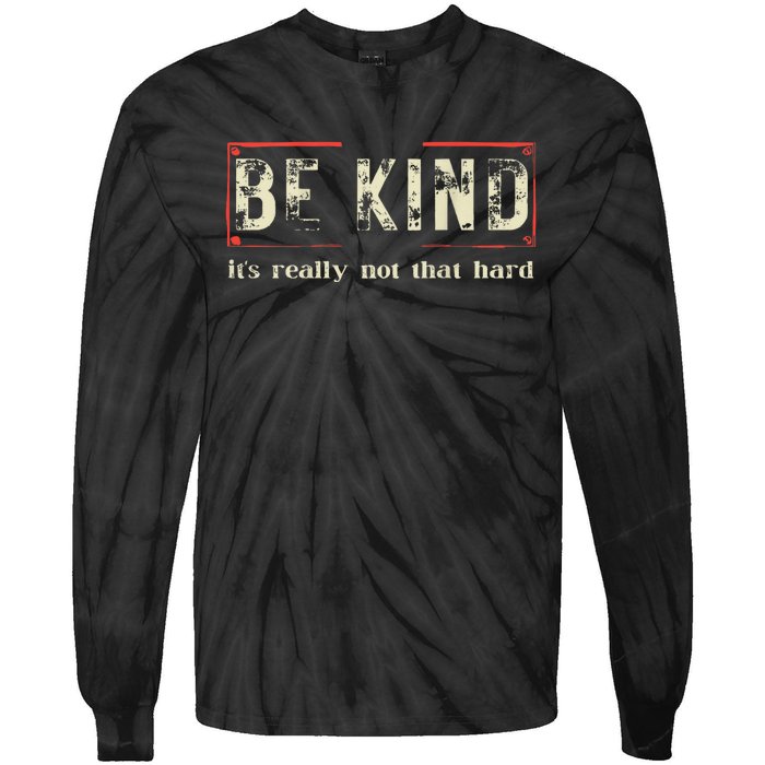 Be Kind ItS Really Not That Hard Tie-Dye Long Sleeve Shirt