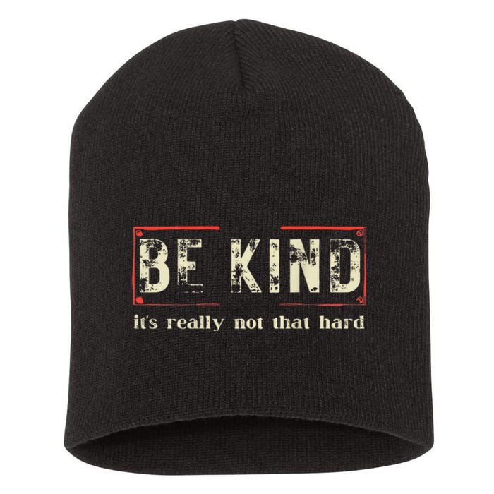 Be Kind ItS Really Not That Hard Short Acrylic Beanie