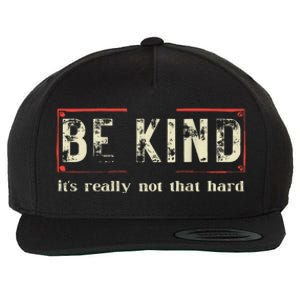 Be Kind ItS Really Not That Hard Wool Snapback Cap