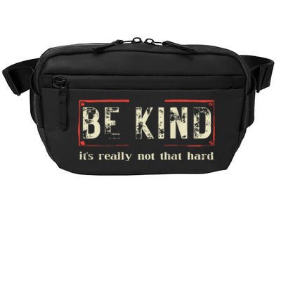 Be Kind ItS Really Not That Hard Crossbody Pack