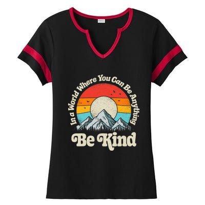 Be Kind In A World Where You Can Be Anything Kindness Retro Ladies Halftime Notch Neck Tee