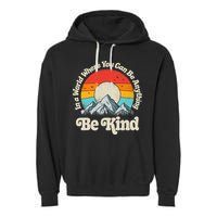 Be Kind In A World Where You Can Be Anything Kindness Retro Garment-Dyed Fleece Hoodie