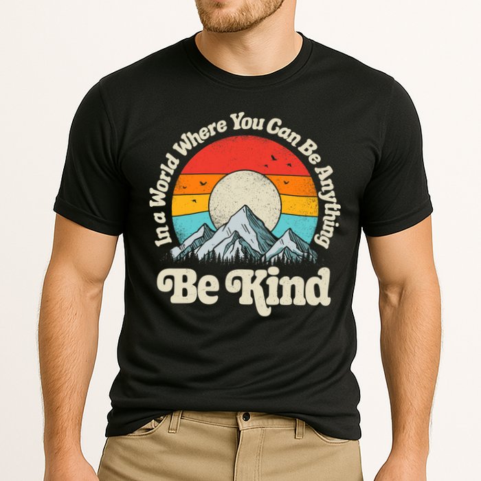 Be Kind In A World Where You Can Be Anything Kindness Retro Performance Shirt