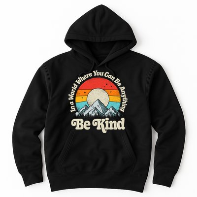 Be Kind In A World Where You Can Be Anything Kindness Retro Hoodie