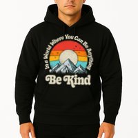 Be Kind In A World Where You Can Be Anything Kindness Retro Hoodie