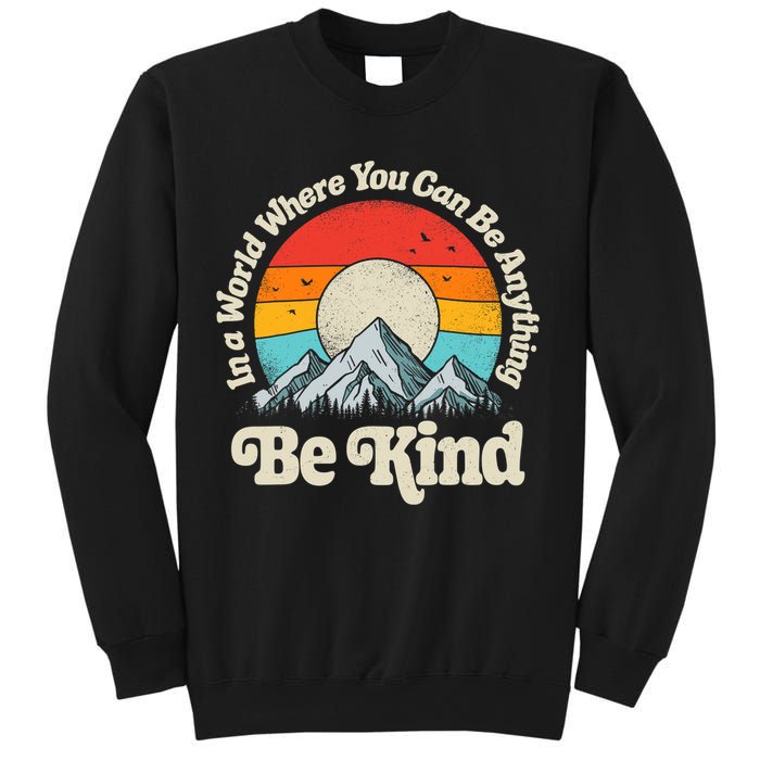 Be Kind In A World Where You Can Be Anything Kindness Retro Sweatshirt