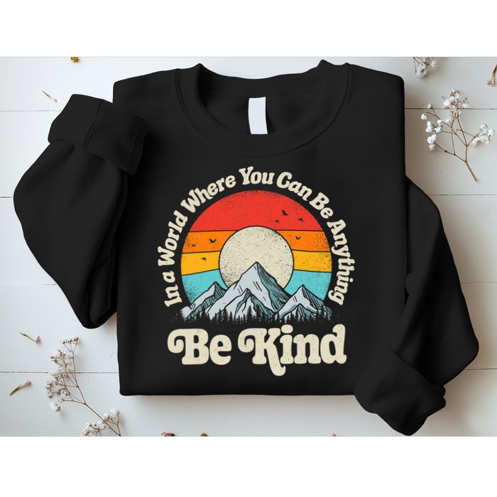 Be Kind In A World Where You Can Be Anything Kindness Retro Sweatshirt