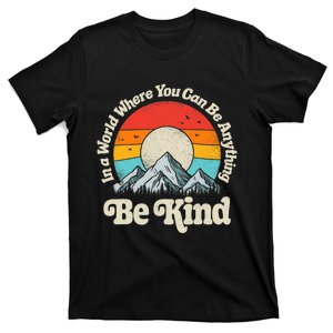 Be Kind In A World Where You Can Be Anything Kindness Retro T-Shirt