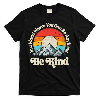 Be Kind In A World Where You Can Be Anything Kindness Retro T-Shirt