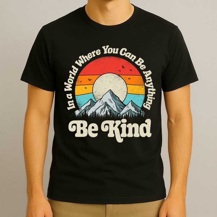 Be Kind In A World Where You Can Be Anything Kindness Retro T-Shirt