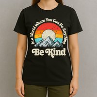 Be Kind In A World Where You Can Be Anything Kindness Retro T-Shirt