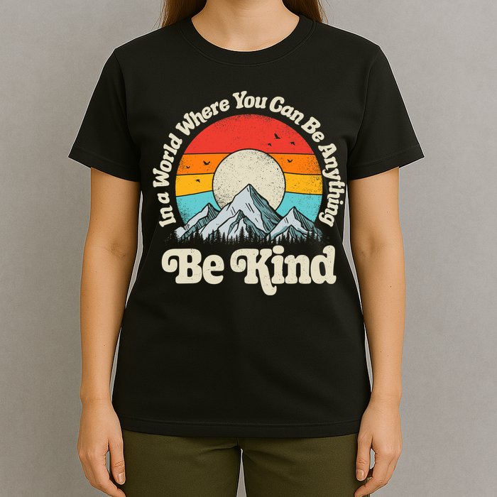 Be Kind In A World Where You Can Be Anything Kindness Retro T-Shirt