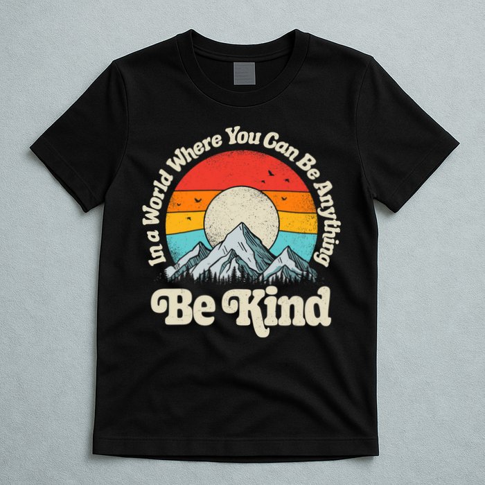 Be Kind In A World Where You Can Be Anything Kindness Retro T-Shirt