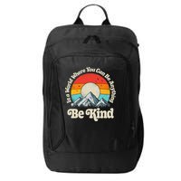 Be Kind In A World Where You Can Be Anything Kindness Retro City Backpack