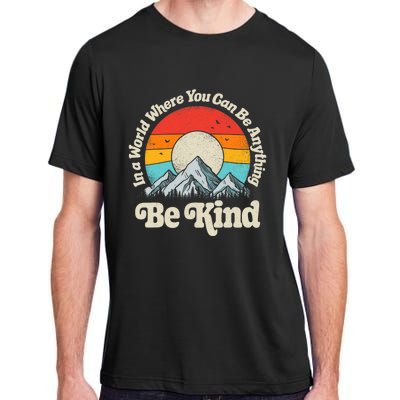 Be Kind In A World Where You Can Be Anything Kindness Retro Adult ChromaSoft Performance T-Shirt