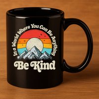 Be Kind In A World Where You Can Be Anything Kindness Retro 11oz C Handle Ceramic Mug