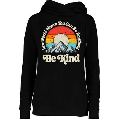 Be Kind In A World Where You Can Be Anything Kindness Retro Womens Funnel Neck Pullover Hood