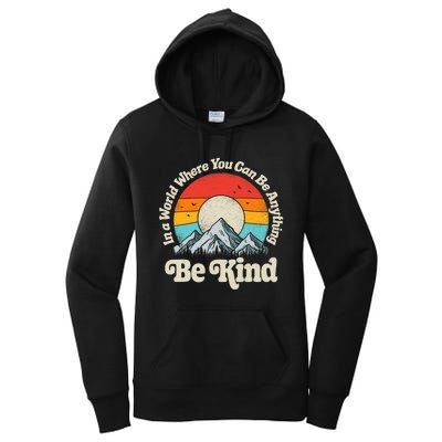 Be Kind In A World Where You Can Be Anything Kindness Retro Women's Pullover Hoodie