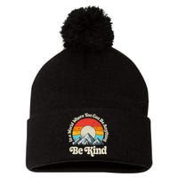Be Kind In A World Where You Can Be Anything Kindness Retro Pom Pom 12in Knit Beanie