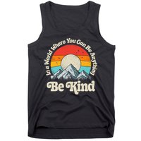 Be Kind In A World Where You Can Be Anything Kindness Retro Tank Top
