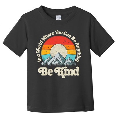 Be Kind In A World Where You Can Be Anything Kindness Retro Toddler T-Shirt