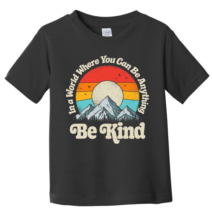 Be Kind In A World Where You Can Be Anything Kindness Retro Toddler T-Shirt