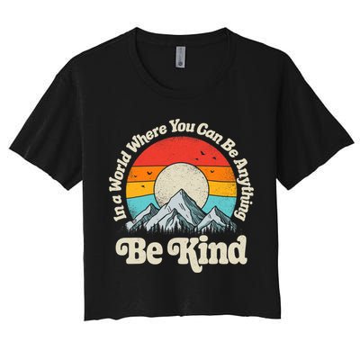 Be Kind In A World Where You Can Be Anything Kindness Retro Crop Top