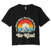 Be Kind In A World Where You Can Be Anything Kindness Retro Crop Top