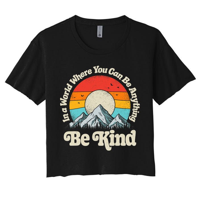 Be Kind In A World Where You Can Be Anything Kindness Retro Crop Top