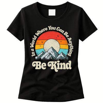 Be Kind In A World Where You Can Be Anything Kindness Retro Womens T-Shirt