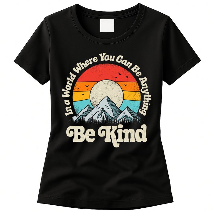 Be Kind In A World Where You Can Be Anything Kindness Retro Womens T-Shirt