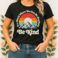 Be Kind In A World Where You Can Be Anything Kindness Retro Womens T-Shirt
