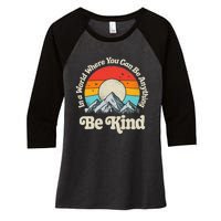 Be Kind In A World Where You Can Be Anything Kindness Retro Women's Tri-Blend 3/4-Sleeve Raglan Shirt