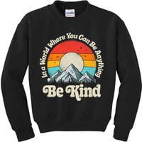 Be Kind In A World Where You Can Be Anything Kindness Retro Kids Sweatshirt