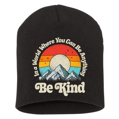 Be Kind In A World Where You Can Be Anything Kindness Retro Short Acrylic Beanie