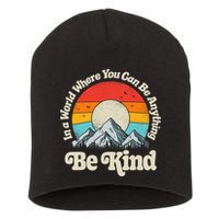 Be Kind In A World Where You Can Be Anything Kindness Retro Short Acrylic Beanie