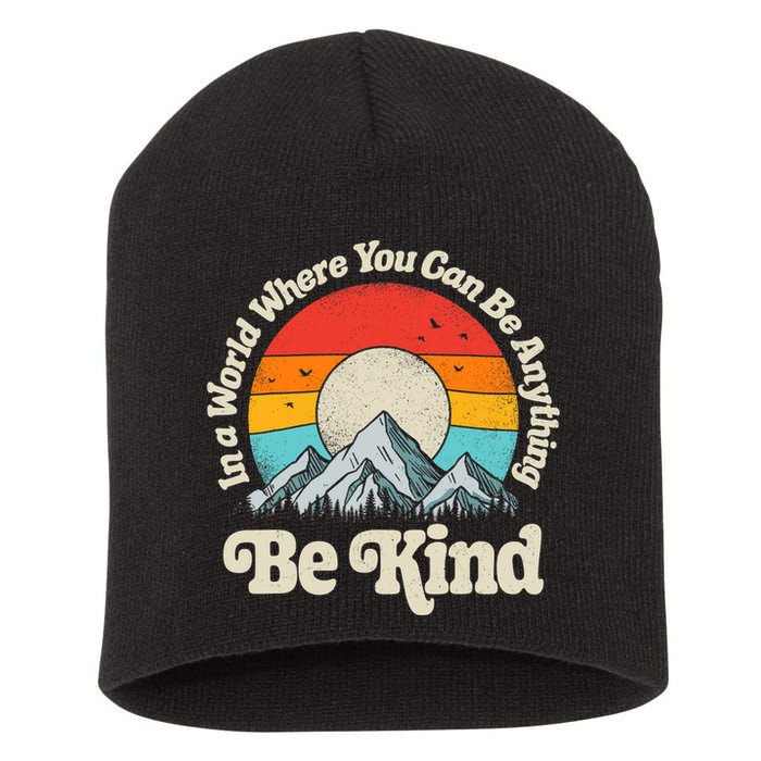 Be Kind In A World Where You Can Be Anything Kindness Retro Short Acrylic Beanie
