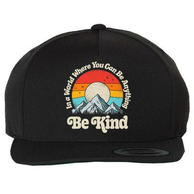Be Kind In A World Where You Can Be Anything Kindness Retro Wool Snapback Cap
