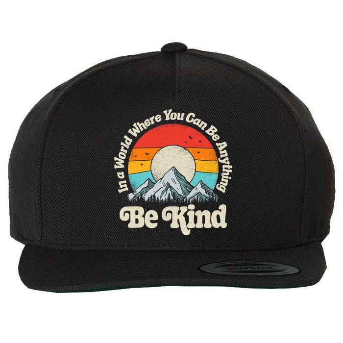 Be Kind In A World Where You Can Be Anything Kindness Retro Wool Snapback Cap
