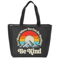 Be Kind In A World Where You Can Be Anything Kindness Retro Zip Tote Bag