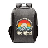 Be Kind In A World Where You Can Be Anything Kindness Retro Vector Backpack