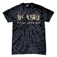 Be Kind ItS Really Not That Hard Tie-Dye T-Shirt