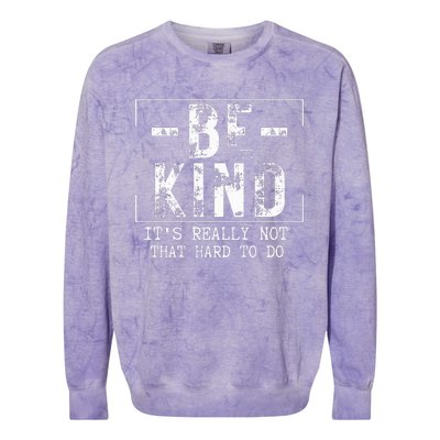 Be Kind It's Really Not That Hard Colorblast Crewneck Sweatshirt