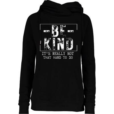 Be Kind It's Really Not That Hard Womens Funnel Neck Pullover Hood