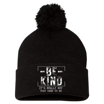 Be Kind It's Really Not That Hard Pom Pom 12in Knit Beanie