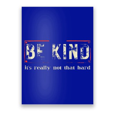 be kind it's really not that hard Poster